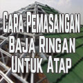 cara-pemasangan-baja-ringan-untuk-atap