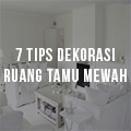 tips dekorasi ruang tamu,dekorasi ruang tamu,ruang tamu mewah